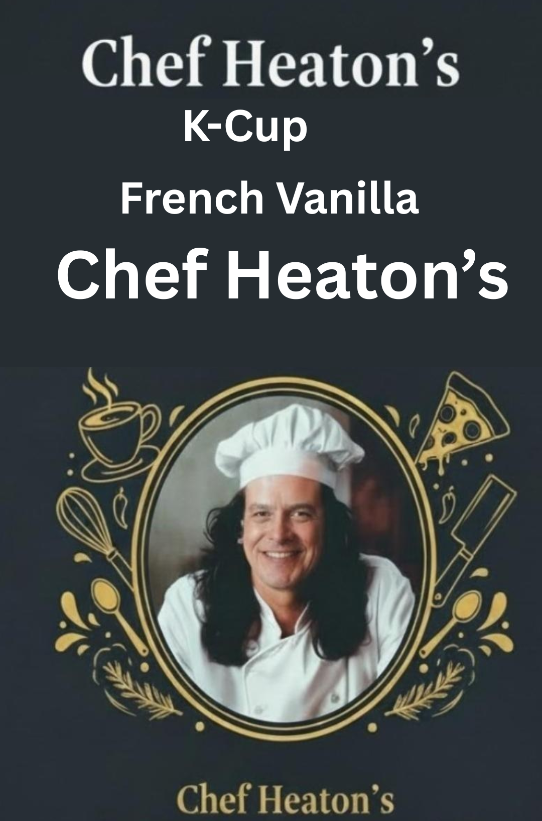 Chef Heaton's K-Cups — Choose Your Roast & Flavor