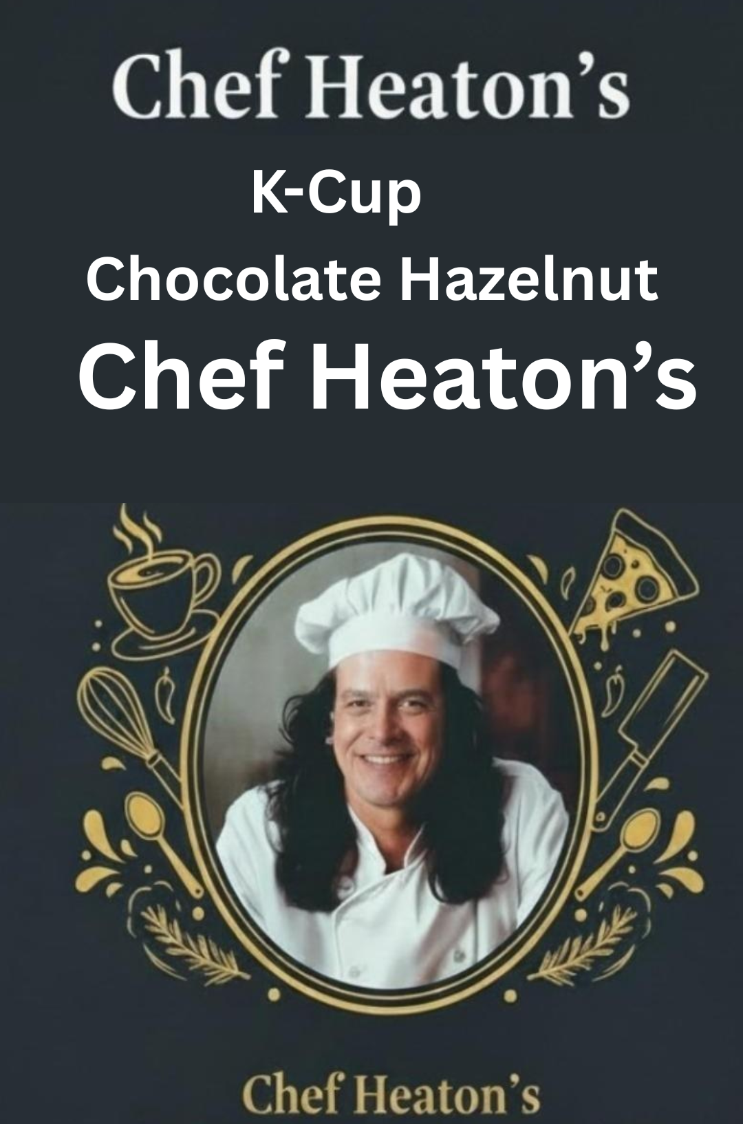 Chef Heaton's K-Cups — Choose Your Roast & Flavor