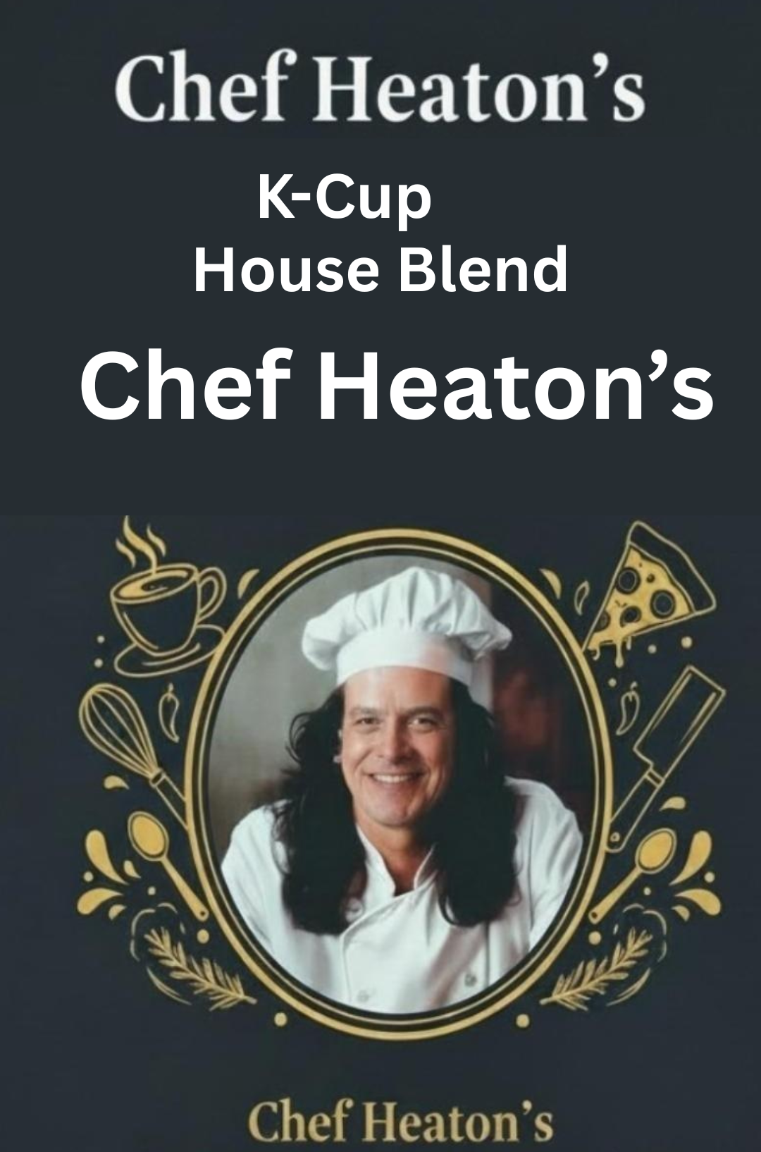 Chef Heaton's K-Cups — Choose Your Roast & Flavor