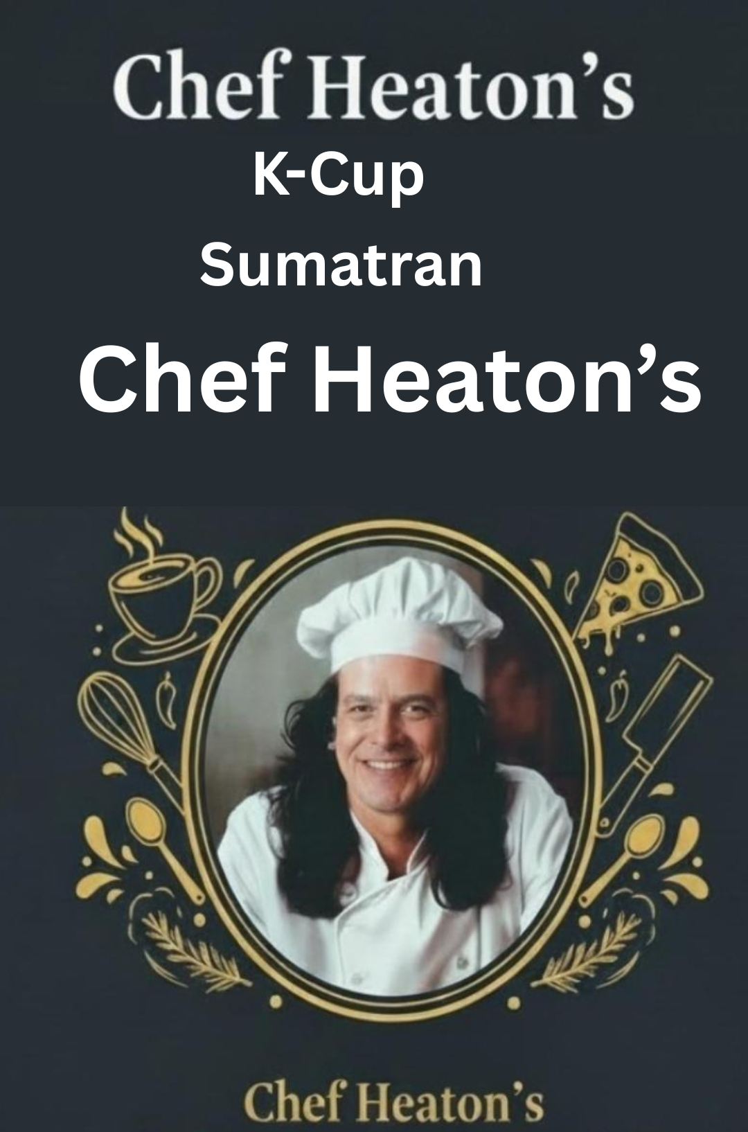Chef Heaton's K-Cups — Choose Your Roast & Flavor